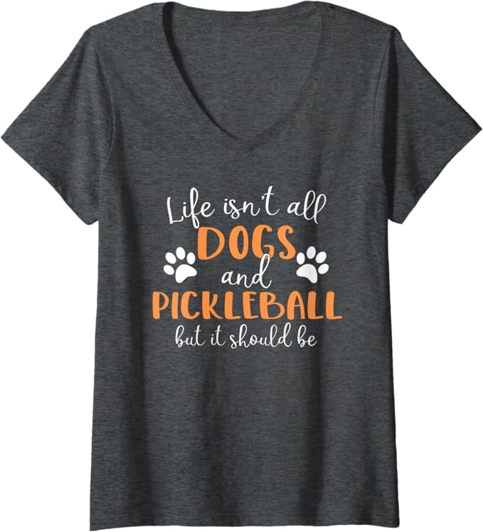 Life Isn't All Dogs Pickleball V-Neck